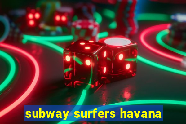 subway surfers havana